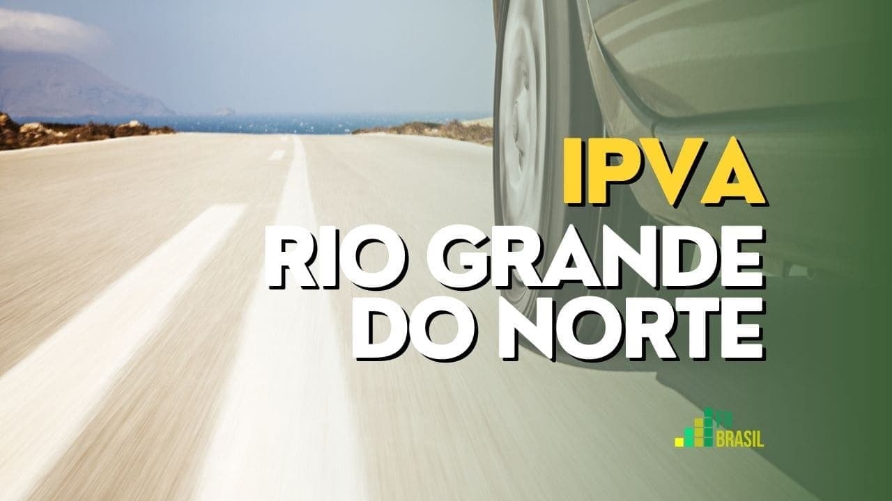 IPVA 2023 RN: liberado calendário de pagamento, valor e desconto do imposto