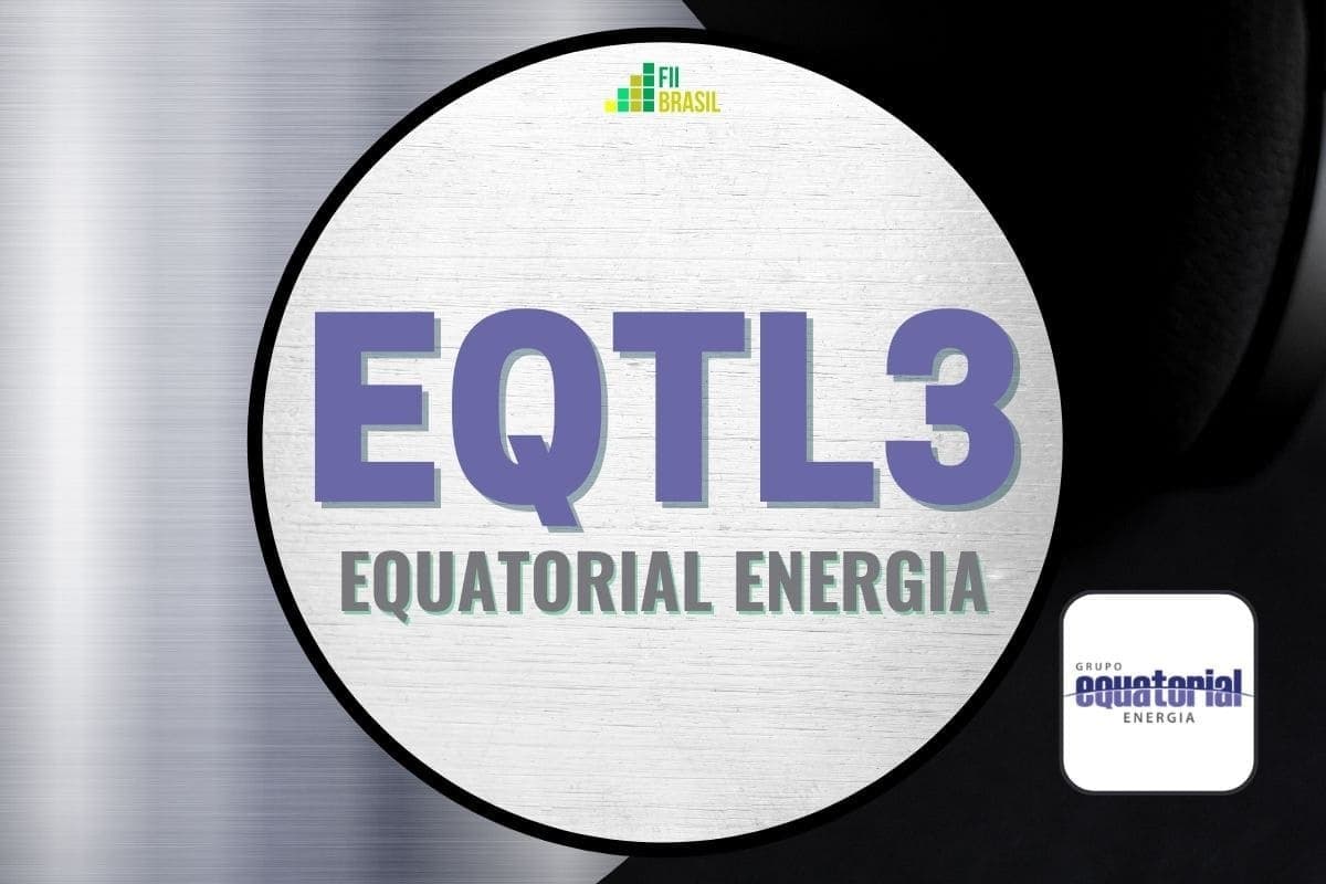 EQTL3 ON NM ações Equatorial Energia: cotação, dividendos e atualizações diárias