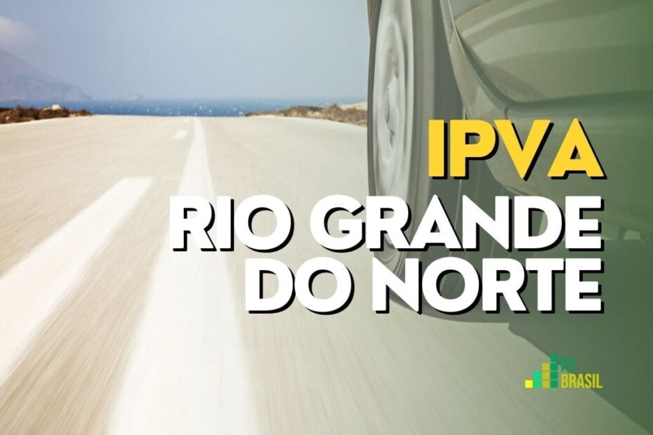 Veículos registrados em Rio Grande do Norte tem desconto de até 5% no IPVA 2023