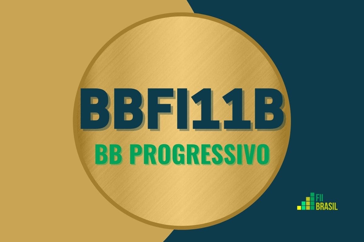 BBFI11B: FII BB Progressivo administrador BTG Pactual