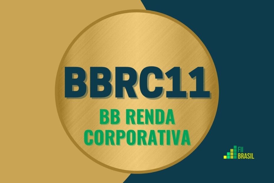 BBRC11: FII BB Renda Corporativa administrador BV DTVM