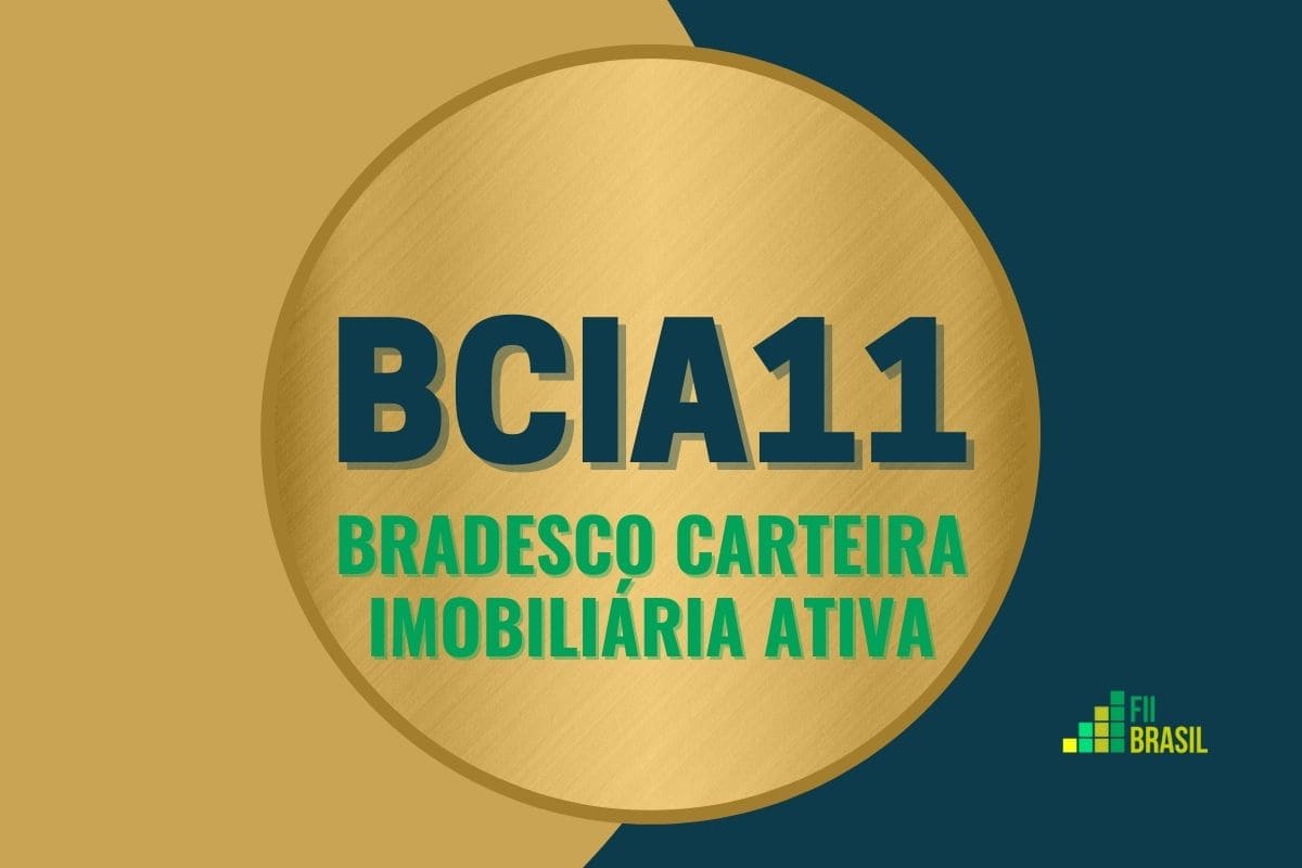 BCIA11: FII Bradesco Carteira Imobiliária Ativa administrador Banco Bradesco