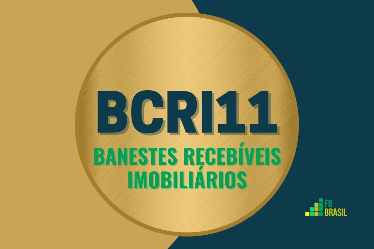 BCRI11: FII Banestes Recebíveis Imobiliários administrador BRL Trust