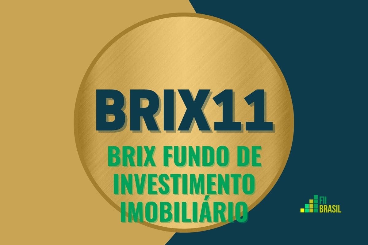 BRIX11: FII BRIX FUNDO DE INVESTIMENTO IMOBILIÁRIO administrador BRL Trust
