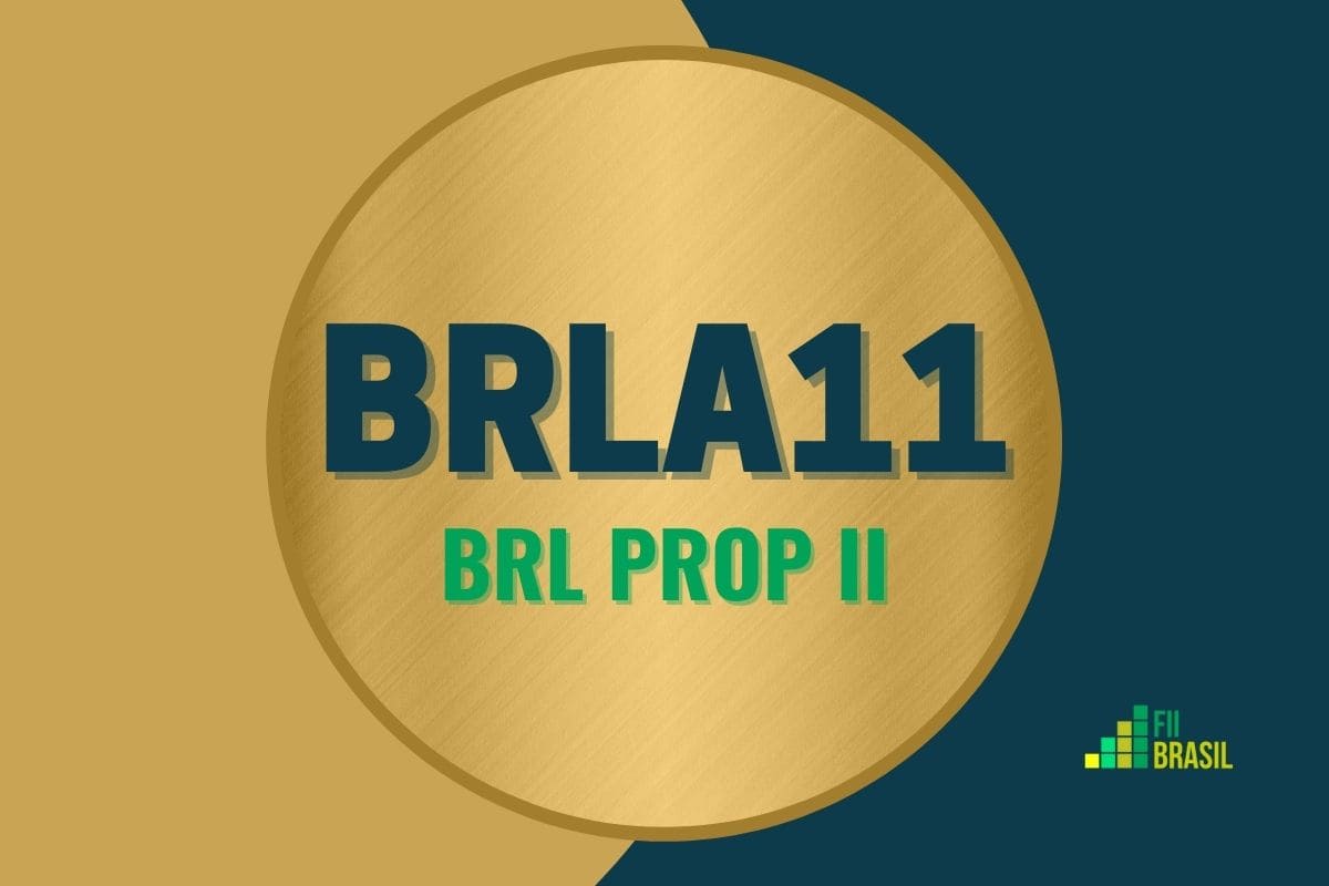 BRLA11: FII BRL Prop Ii administrador BTG Pactual