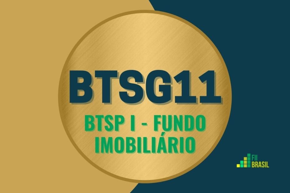 BTSG11: FII BTSP I - Fundo Imobiliário administrador Inter DTVM