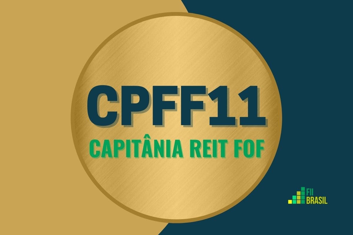CPFF11: FII Capitânia Reit Fof administrador BTG Pactual