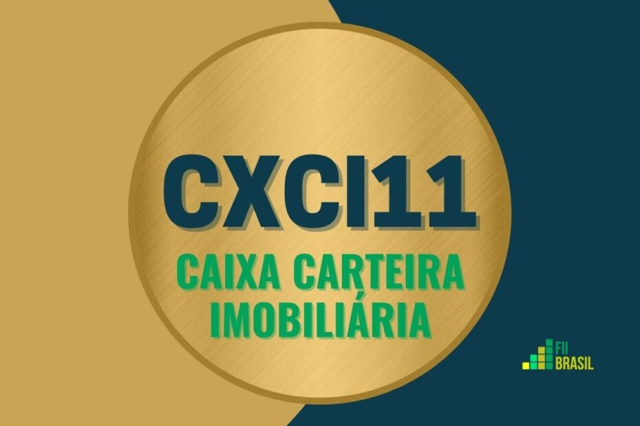 CXCI11: FII CAIXA CARTEIRA IMOBILIÁRIA administrador Caixa Econômica Federal