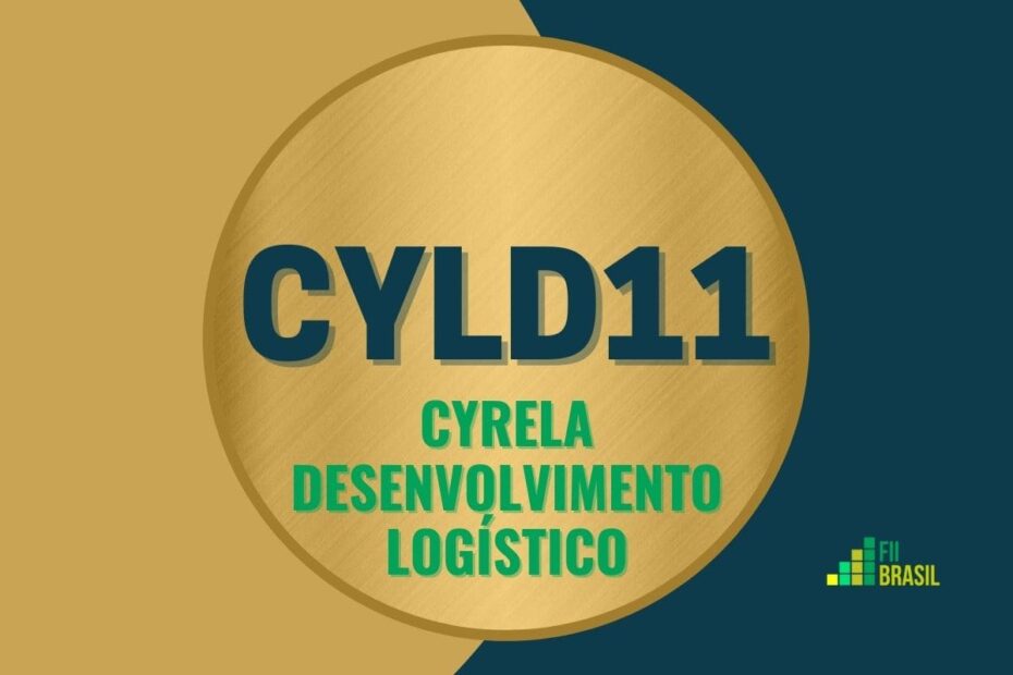 CYLD11: FII CYRELA DESENVOLVIMENTO LOGÍSTICO administrador BTG Pactual
