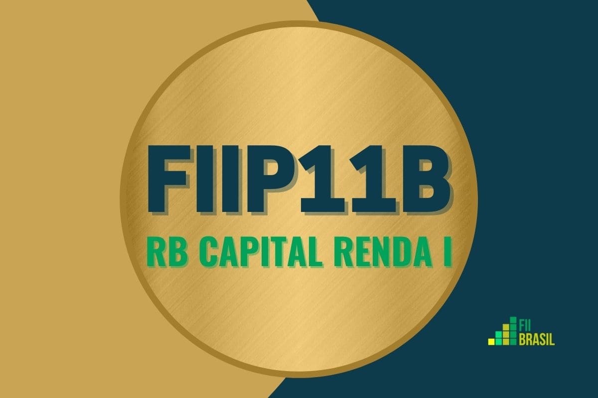 FIIP11B: FII RB Capital Renda I administrador Oliveira Trust