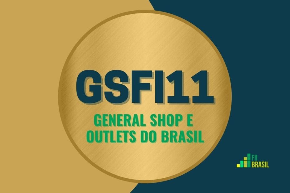 GSFI11: FII General Shop E Outlets Do Brasil administrador Trustee Dtvm