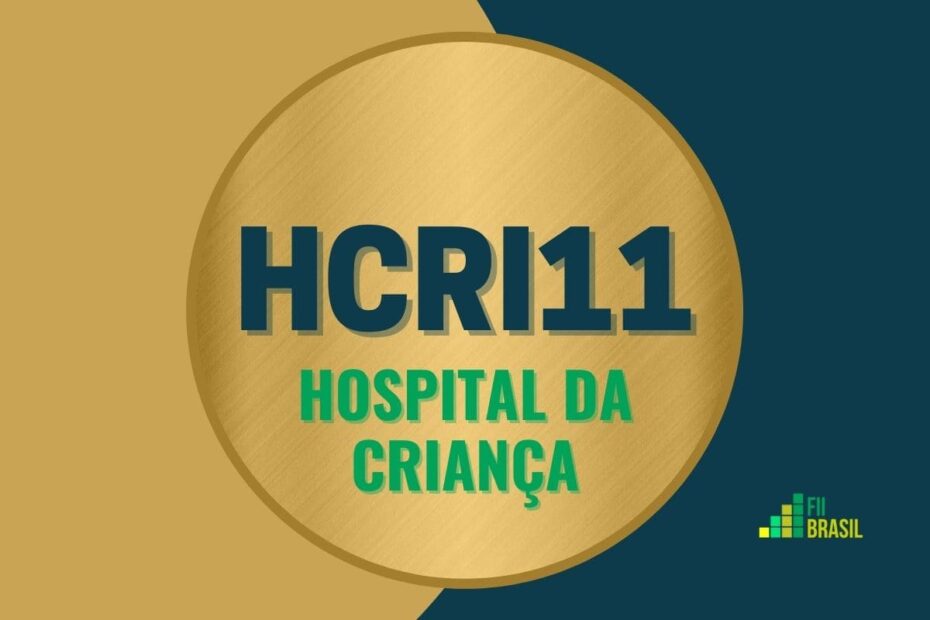HCRI11: FII Hospital da Criança administrador BTG Pactual