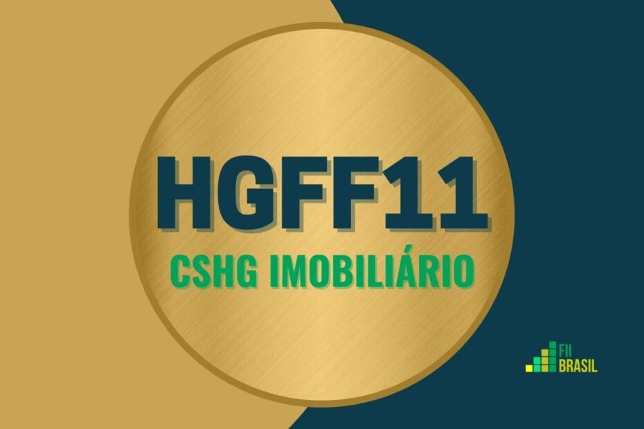 HGFF11: FII CSHG Imobiliário administrador Credit Suisse