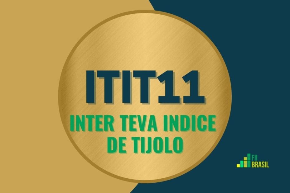 ITIT11: FII INTER TEVA INDICE DE TIJOLO administrador Inter DTVM