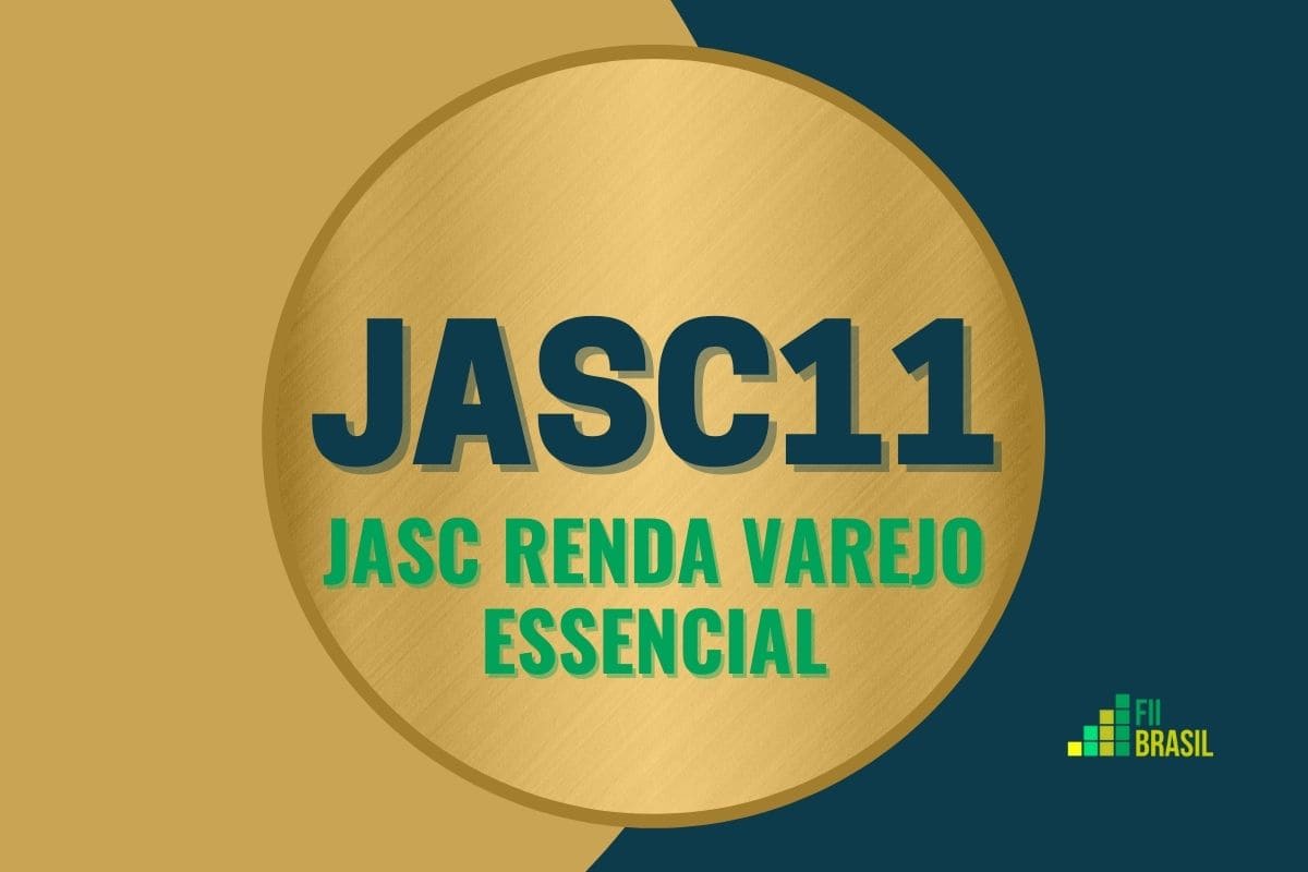 JASC11: FII JASC RENDA VAREJO ESSENCIAL administrador BRL Trust