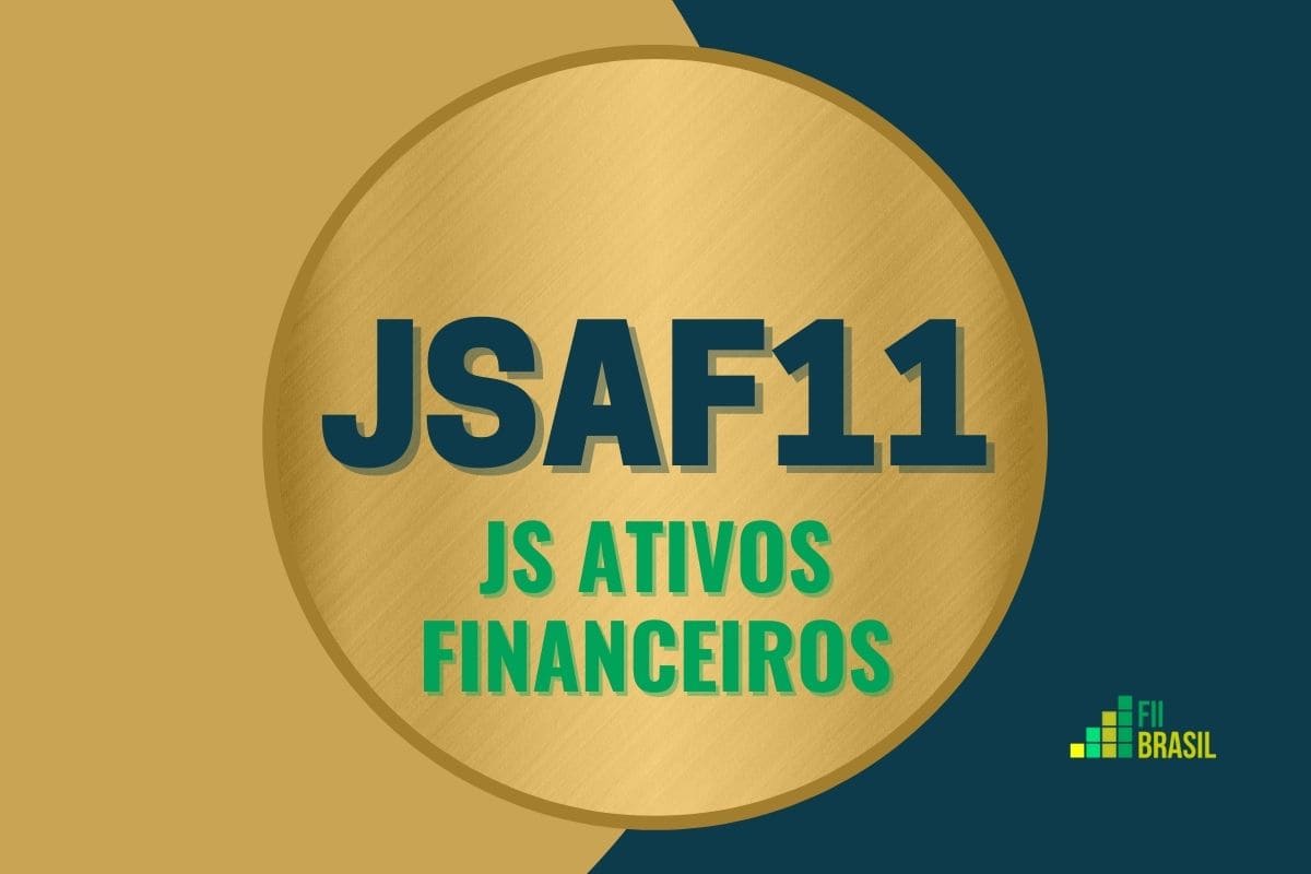 JSAF11: FII JS ATIVOS FINANCEIROS administrador Banco J. Safra