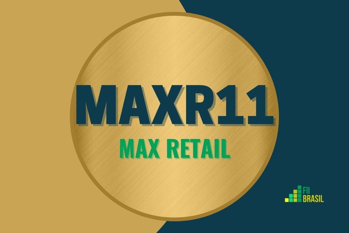 MAXR11: FII Max Retail administrador BTG Pactual