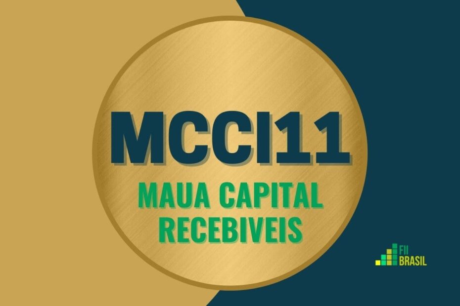 MCCI11: FII Maua Capital Recebiveis administrador BTG Pactual