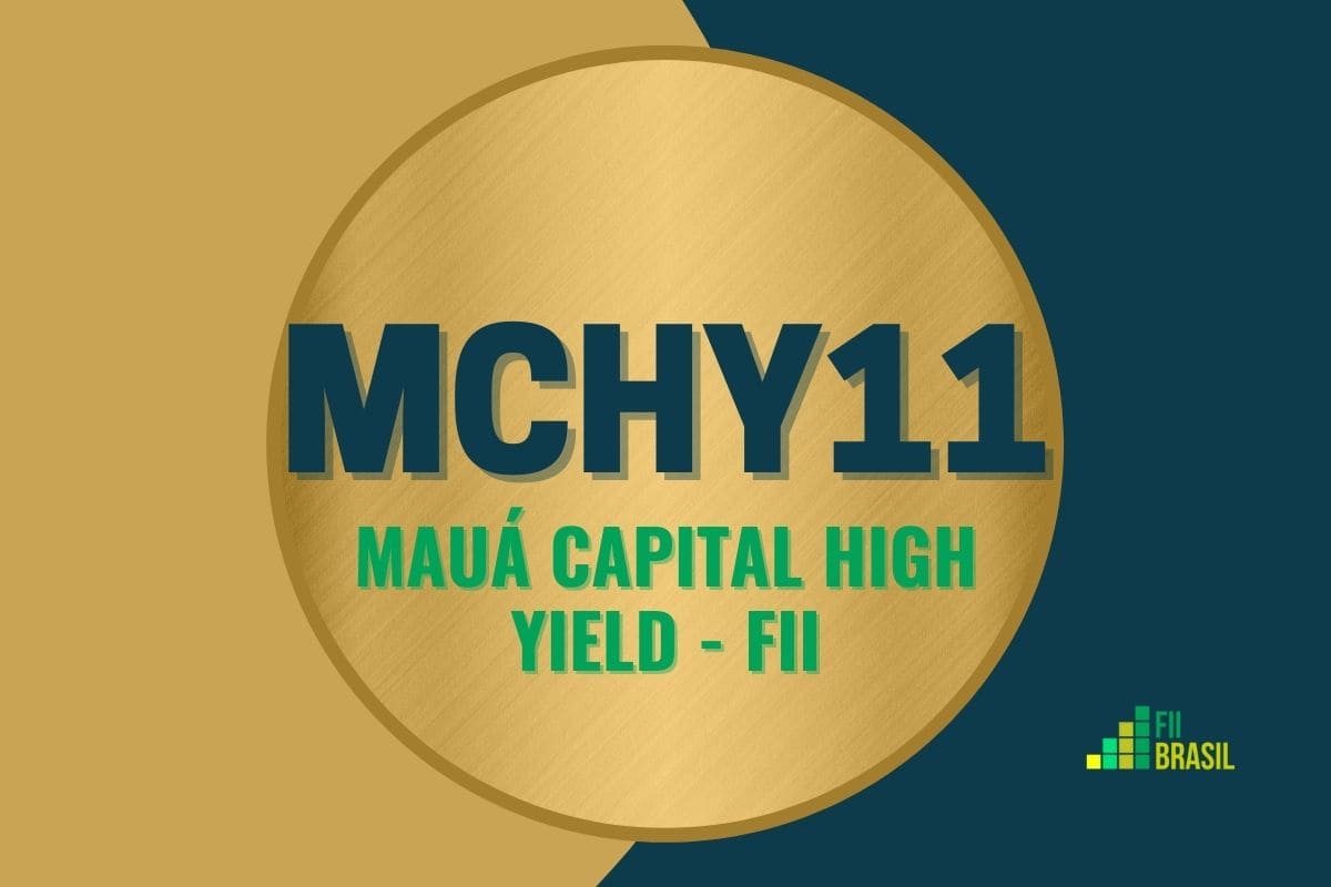 MCHY11: FII MAUÁ CAPITAL HIGH YIELD - FII administrador BTG Pactual