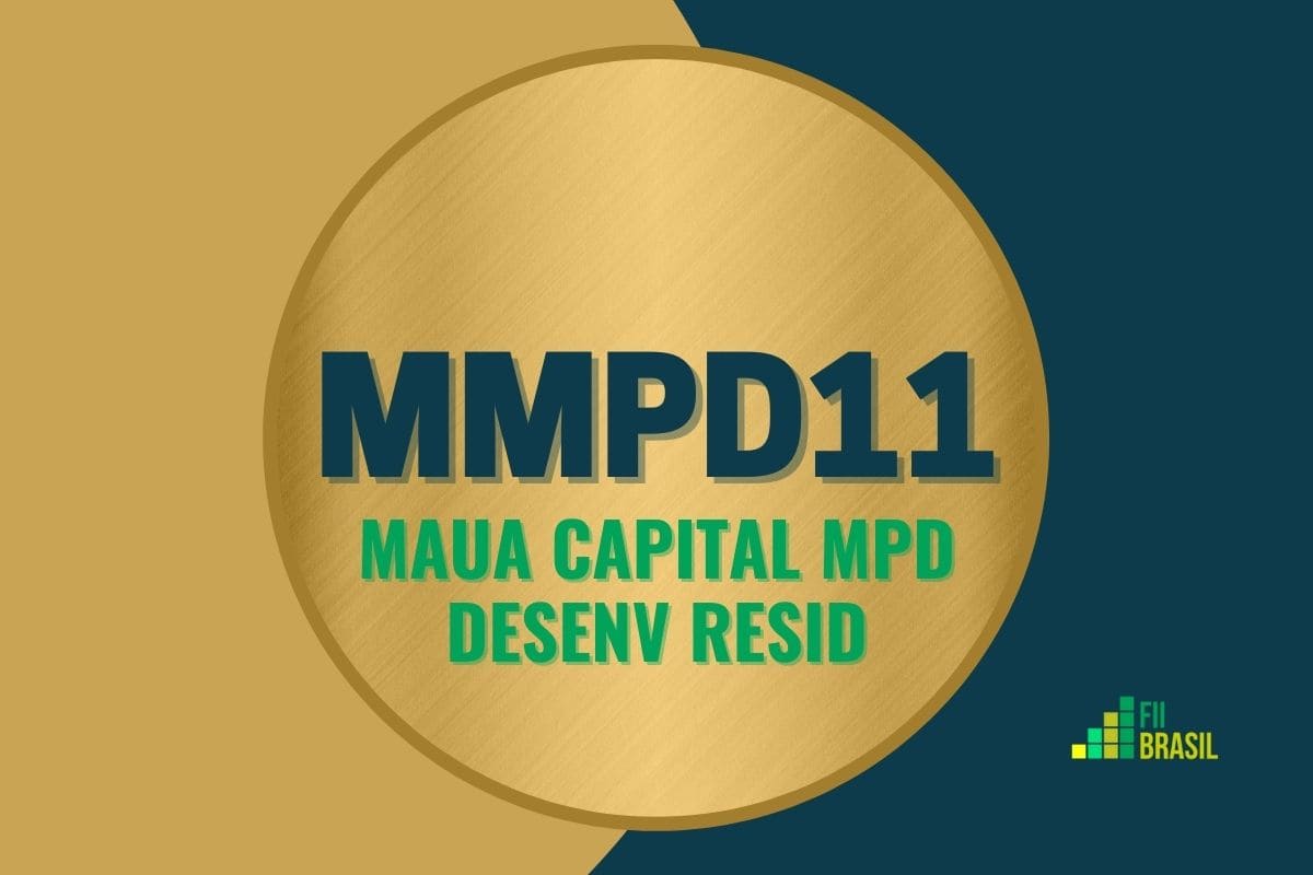 MMPD11: FII MAUA CAPITAL MPD DESENV RESID administrador BTG Pactual