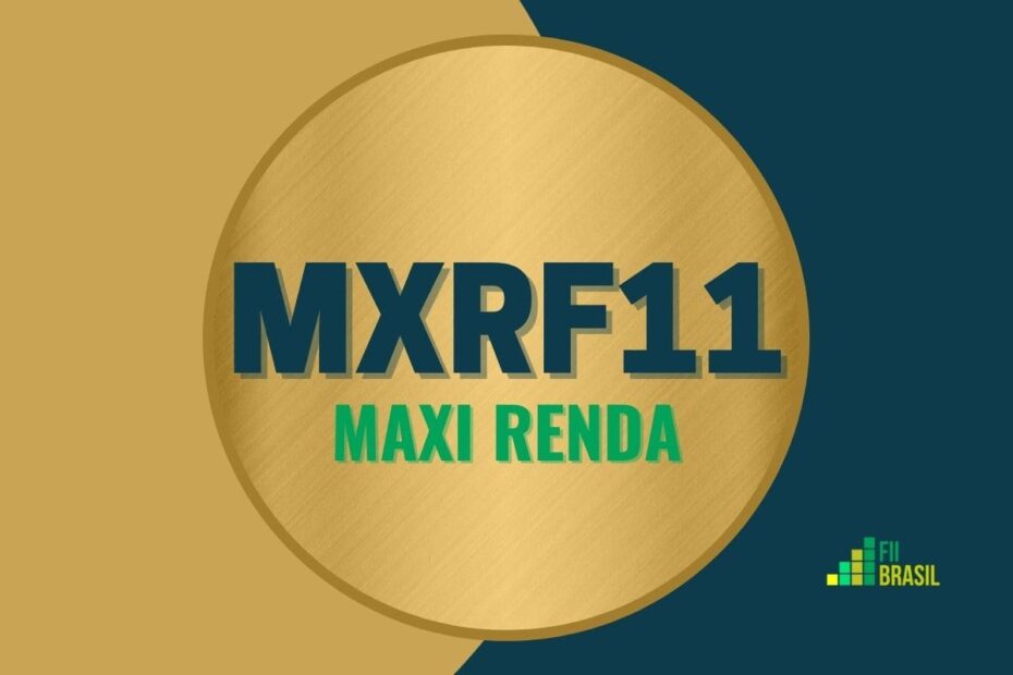 MXRF11: FII Maxi Renda administrador BTG Pactual