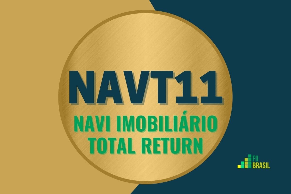 NAVT11: FII NAVI IMOBILIÁRIO TOTAL RETURN administrador BTG Pactual