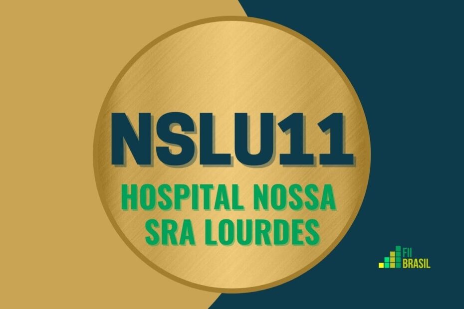 NSLU11: FII HOSPITAL NOSSA SRA LOURDES administrador BTG Pactual