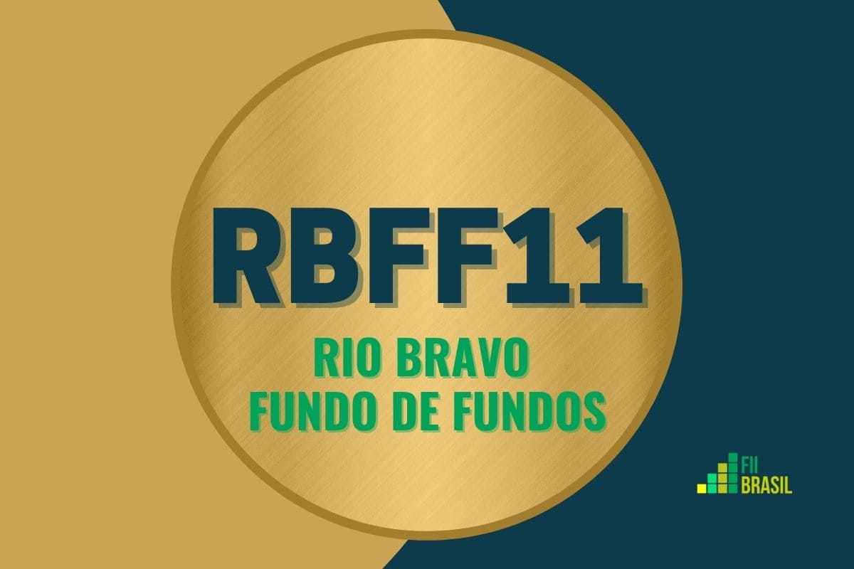 RBFF11: FII Rio Bravo Fundo de Fundos de Investimento Imob administrador Rio Bravo