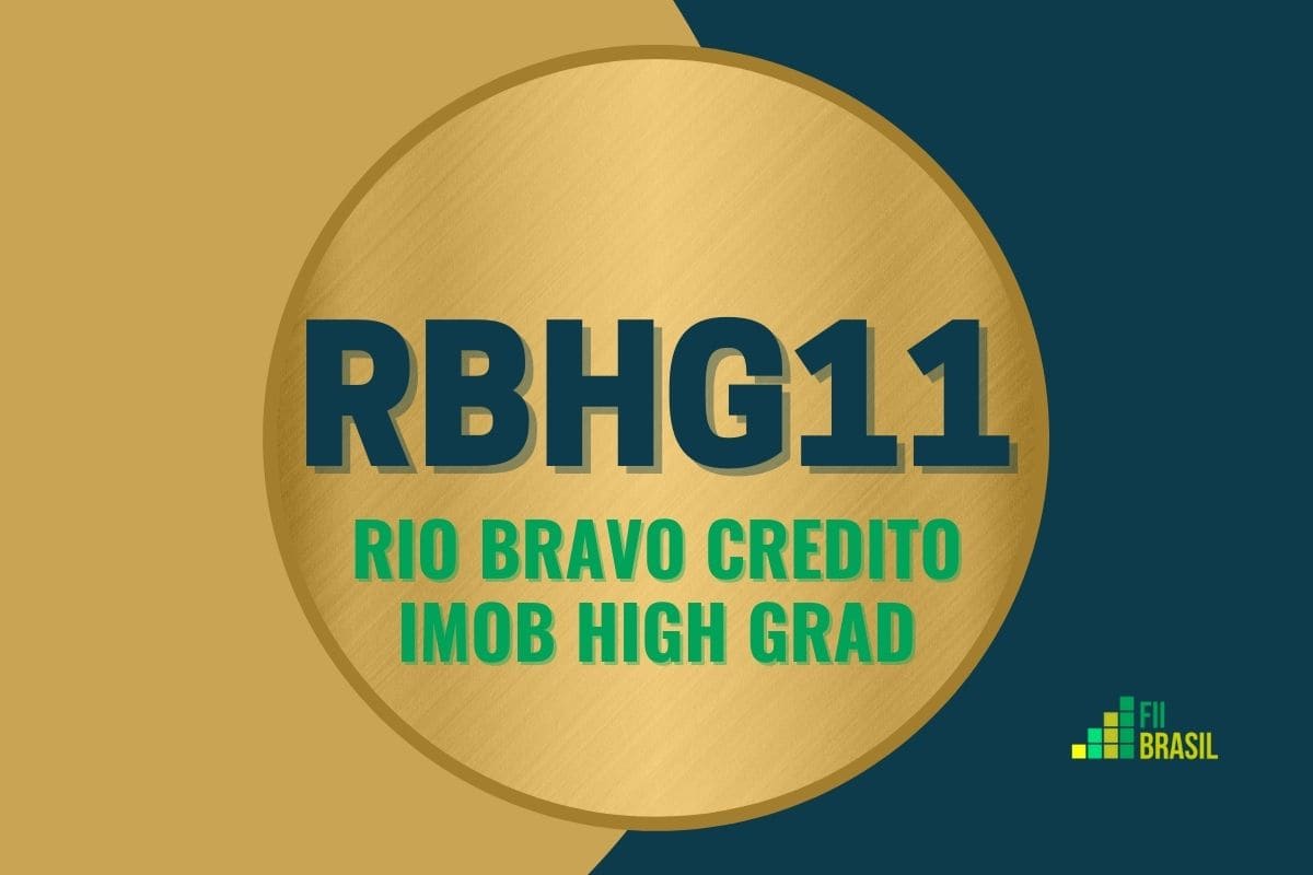 RBHG11: FII RIO BRAVO CREDITO IMOB HIGH GRAD administrador BRL Trust