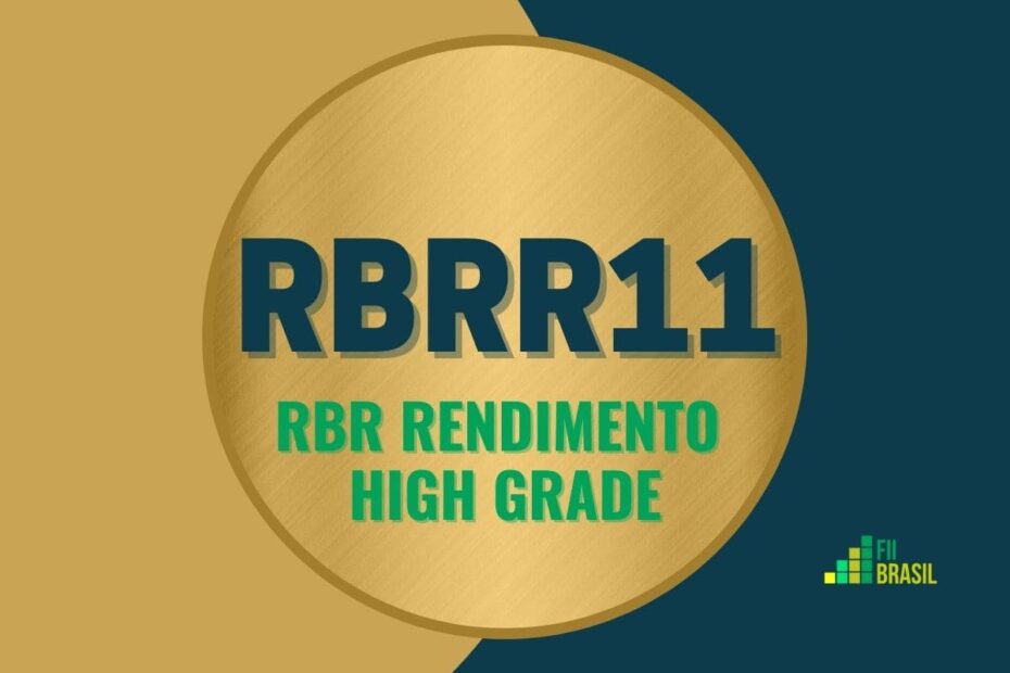 RBRR11: FII RBR Rendimento High Grade administrador BTG Pactual