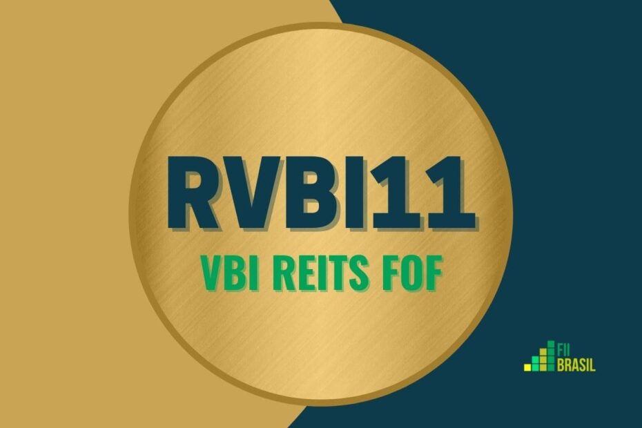 RVBI11: FII Vbi Reits Fof administrador BRL Trust