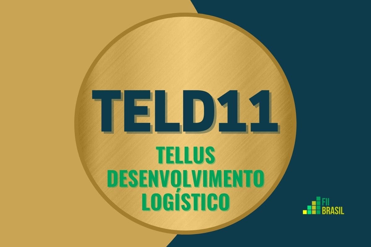 TELD11: FII Tellus desenvolvimento Logístico administrador BRL Trust