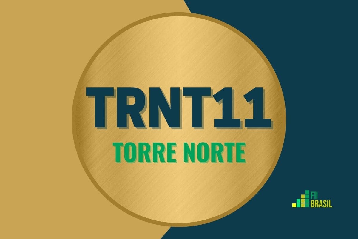 TRNT11: FII Torre Norte administrador BTG Pactual