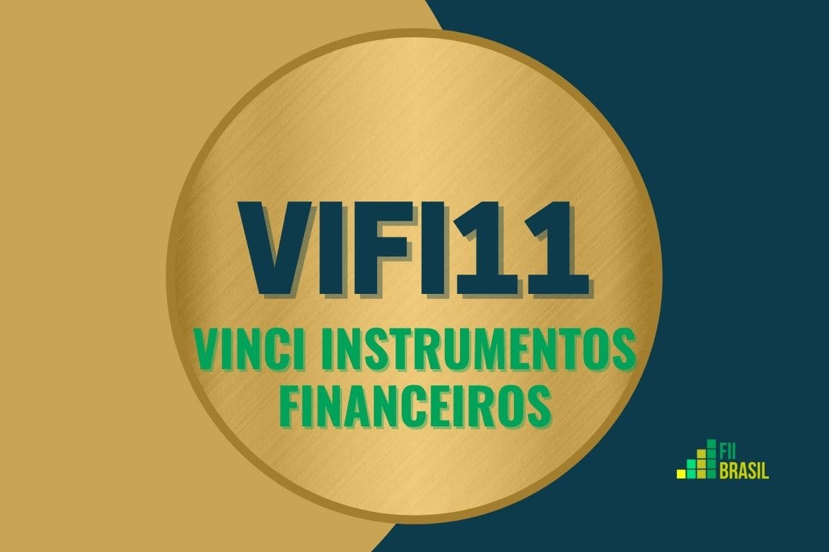 VIFI11: FII Vinci Instrumentos Financeiros administrador BRL Trust