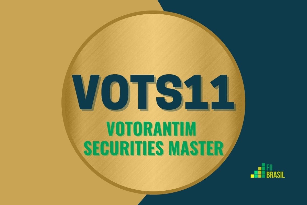 VOTS11: FII Votorantim Securities Master administrador BV DTVM