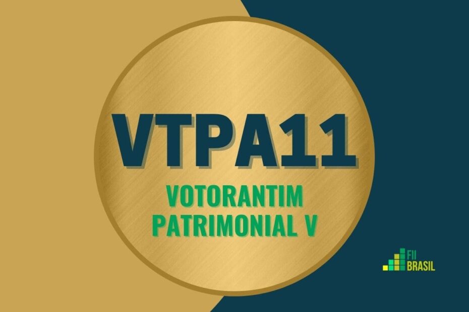 VTPA11: FII Votorantim Patrimonial V administrador BV DTVM