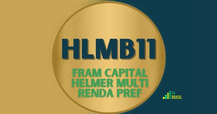 HLMB11: FII FRAM CAPITAL HELMER MULTI RENDA PREF administrador FRAM CAPITAL DISTRIBUIDORA DE TÍTULOS E VALORES MOBILIÁRIOS S.A.