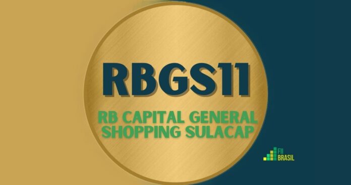 RBGS11: FII RB Capital General Shopping Sulacap administrador OLIVEIRA TRUST DTVM S.A.