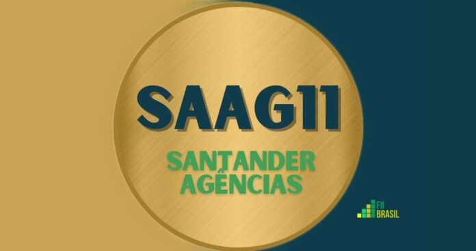 SAAG11: FII Santander Agências administrador RIO BRAVO INVESTIMENTOS - DISTRIBUIDORA DE TITULOS E VALORES MOBILIARIOS LTDA