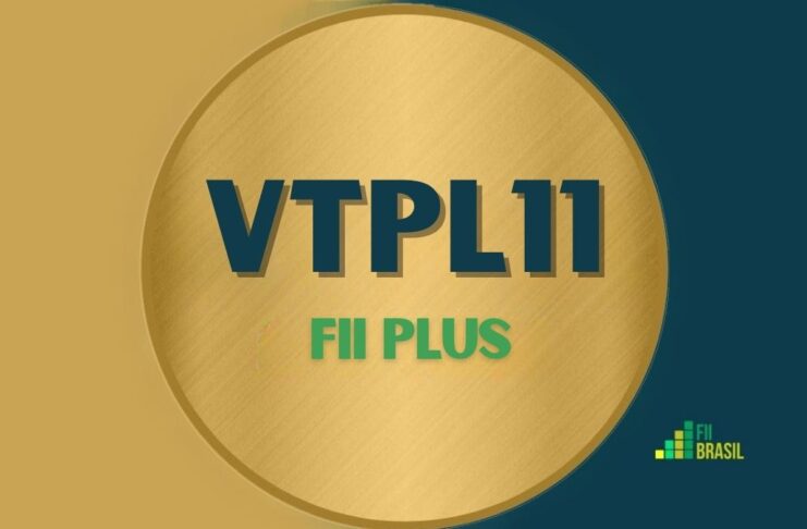 VTPL11: FII FII PLUS administrador BTG PACTUAL SERVIÇOS FINANCEIROS S/A DTVM